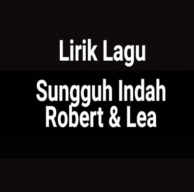 Lirik Lagu Sungguh Indah