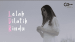 Lirik Lagu Lelah Dilatih Rindu (LDR)