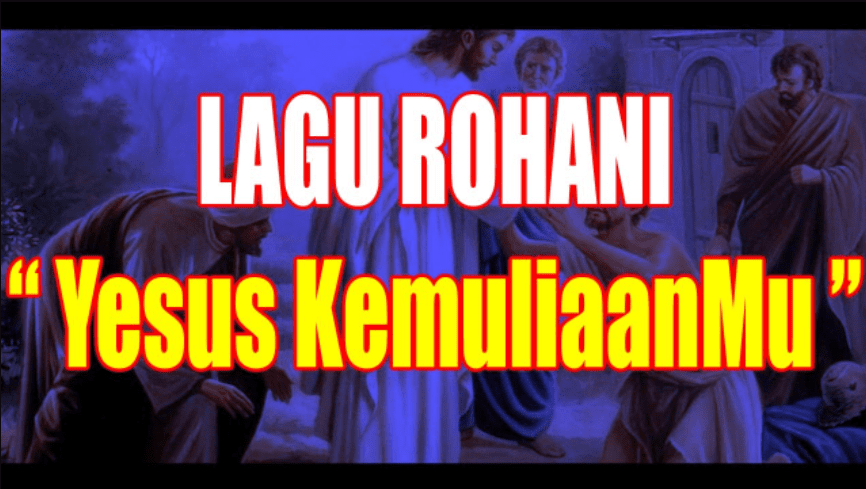 Lirik Lagu Yesus KemuliaanMu