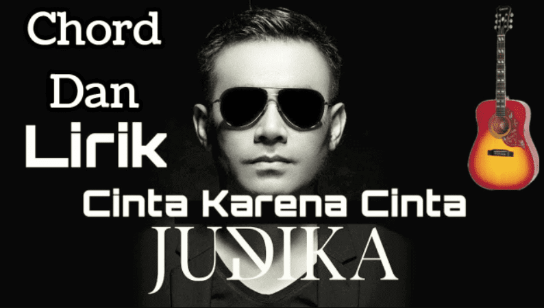 Chord Gitar dan Lirik Lagu Cinta karena Cinta