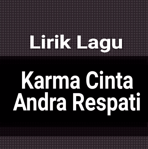 Lirik Lagu & Chord Karma Cinta