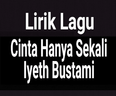 Lirik Lagu Cinta Hanya Sekali