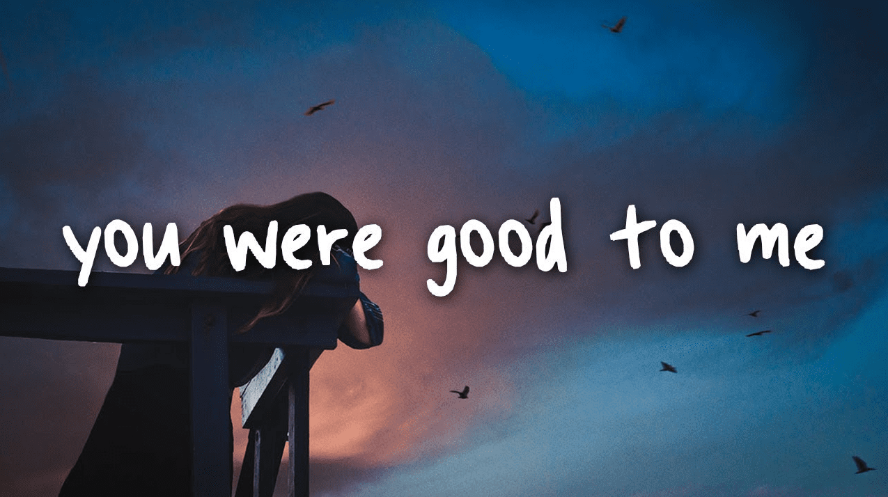 Lirik Lagu Terjemahan you were good to me