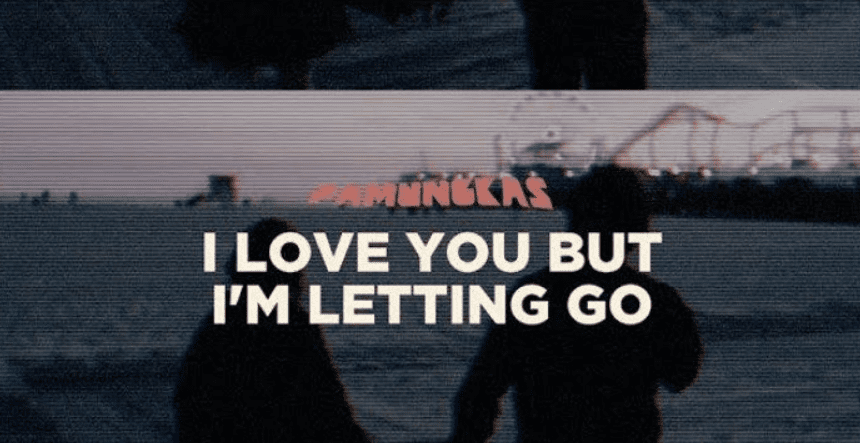 Lirik Lagu Terjemahan I Love You But I'm Letting Go